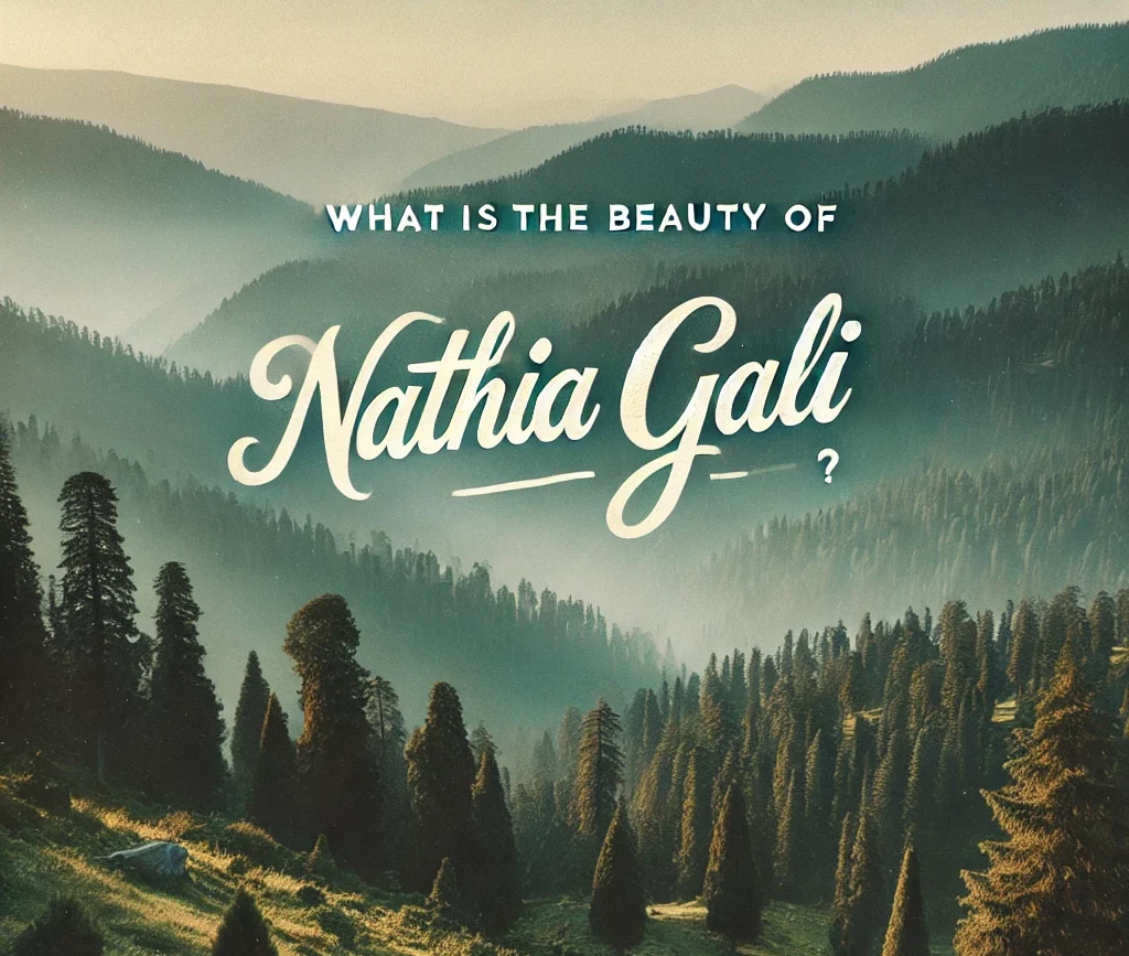 What is the beauty of nathia gali