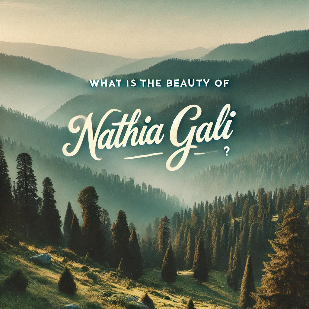 What is the beauty of nathia gali